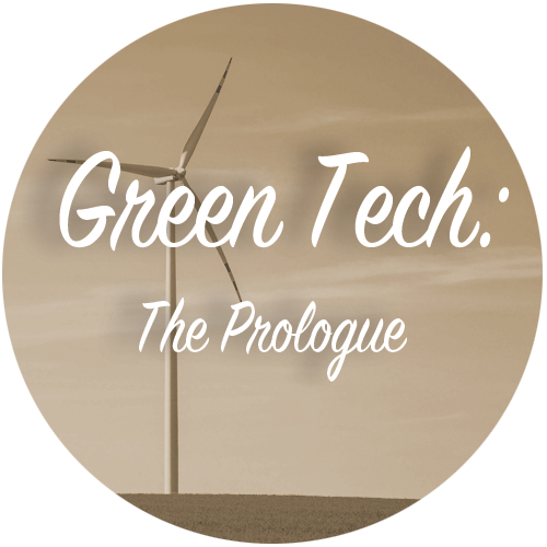 Green Tech: The Prologue