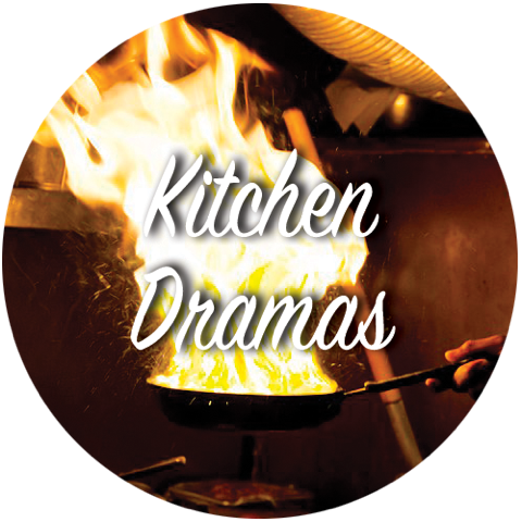 Kitchen Dramas